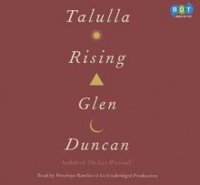 Talulla Rising - Glen Duncan, Penelope Rawlins