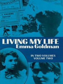 Living My Life, Vol. 2: Autobiography: 002 - Emma Goldman