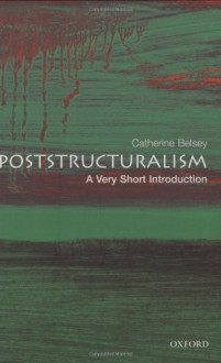 Poststructuralism: A Very Short Introduction - Catherine Belsey