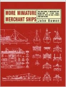 More Miniature Merchant Ships - John Bowen