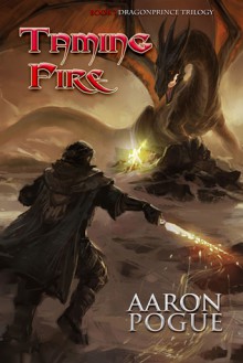 Taming Fire - Aaron Pogue