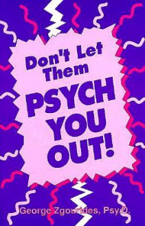 Dont Let Them Psych You Out - George D. Zgourides