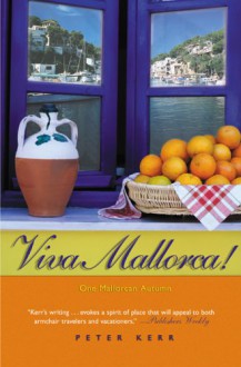 Viva Mallorca!: One Mallorcan Autumn - Peter Kerr