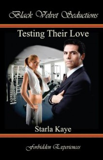 Testing Their Love - Starla Kaye