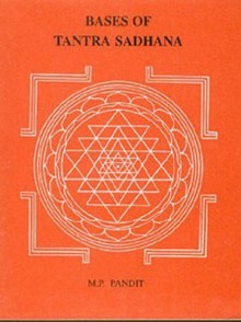 Bases of Tantra Sadhana - M.P. Pandit