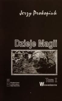 Dzieje magii, t.1 - Jerzy Prokopiuk