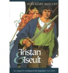 Tristan and Iseult - Rosemary Sutcliff