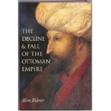 The Decline and Fall of the Ottoman Empire - Alan Palmer