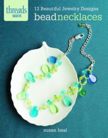 Bead Necklaces: 13 beautiful jewelry designs - Susan Beal