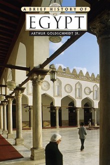 A Brief History of Egypt - Arthur Goldschmidt Jr.