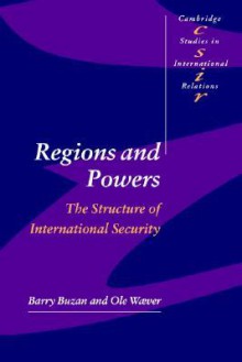 Regions and Powers: The Structure of International Security (Cambridge Studies in International Relations) - Barry Buzan, Ole Waever