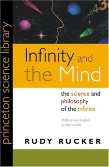 Infinity and the Mind: The Science and Philosophy of the Infinite (Princeton Science Library) - Rudy Rucker