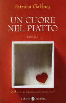 Un cuore nel piatto - Patricia Gaffney, Maria Concetta Scotto di Santillo