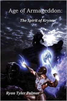 Age of Armageddon: The Spirit of Krynn - Ryan Tyler Palmer