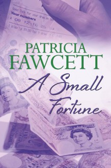 A Small Fortune - Patricia Fawcett