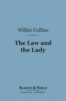 The Law and the Lady (Barnes & Noble Digital Library) - Wilkie Collins