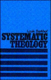 Systematic Theology - Louis Berkhof