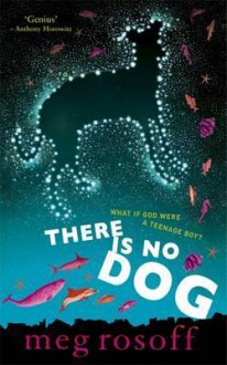 There Is No Dog. Meg Rosoff - Meg Rosoff