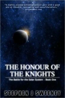 The Honour of the Knights (Battle for the Solar System, #1) - Stephen J. Sweeney