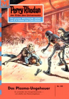 Perry Rhodan 103: Das Plasma-Ungeheuer (Heftroman): Perry Rhodan-Zyklus "Die Posbis" (Perry Rhodan-Erstauflage) (German Edition) - Kurt Brand