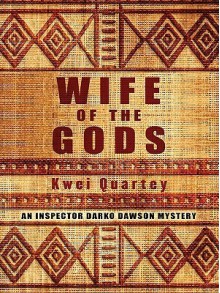 Wife of the Gods - Kwei Quartey