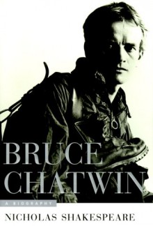 Bruce Chatwin - Nicholas Shakespeare