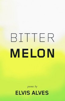 Bitter Melon - Elvis Alves