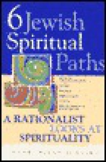 Six Jewish Spiritual Paths: A Rationalist Looks at Spirituality - Rifat Sonsino