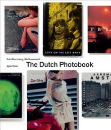 The Dutch Photobook: A Thematic Selection from 1945 Onwards - Frits Gierstberg