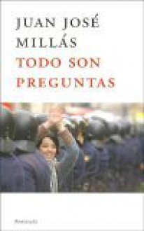 Todo Son Preguntas - Juan José Millás, Jose Antonio Millan