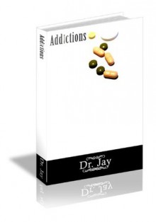 Addictions - 2nd Edition (Advice and How To) - Dr. Harry Jay, Advice and How To