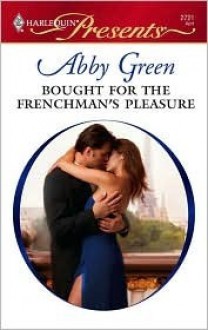 Bought For The Frenchman's Pleasure (Mistress to a Millionaire) (Harlequin Presents, #2721) - Abby Green