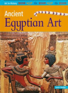 Ancient Egyptian Art (Hodge, Susie, Art In History.) - Susie Hodge