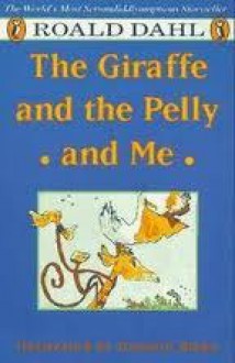 The Giraffe and the Pelly and Me - Roald Dahl