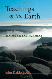 Teachings of the Earth: Zen and the Environment - John Daido Loori