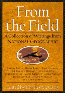 From The Field: A Collection Of Writings From National Geographic - Charles McCarry