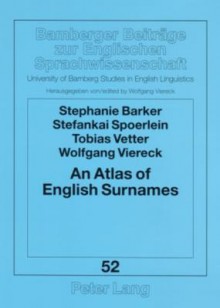 An Atlas of English Surnames - Stephanie Barker, Stefankai Spoerlein, Wolfgang Viereck, Tobias Vetter