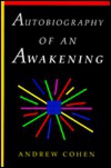 Autobiography of an Awakening - Andrew Cohen