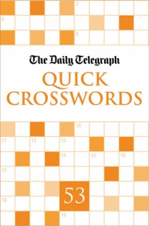 The Daily Telegraph Quick Crosswords 53 - Telegraph Group Limited