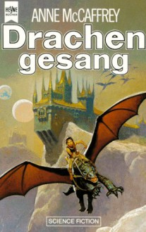 Drachengesang - Anne McCaffrey, Birgit Reß-Bohusch