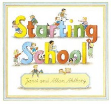 Starting School - Janet Ahlberg, Allan Ahlberg