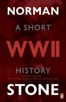 World War Two: A Short History - Norman Stone