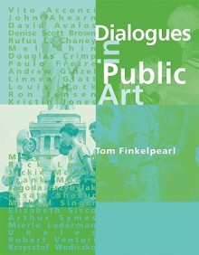 Dialogues in Public Art - Tom Finkelpearl, Vito Acconci