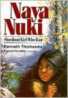 Naya Nuki: Shoshone Girl Who Ran - Kenneth Thomasma, Eunice Hundley