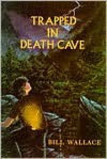 Trapped in Death Cave - Bill Wallace