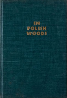 In Polish Woods - Joseph Opatoshu, Isaac Goldberg