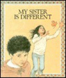 My Sister is Different - Betty Ren Wright, Helen Cogancherry