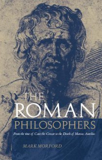 Roman Philosophers - Mark P.O. Morford