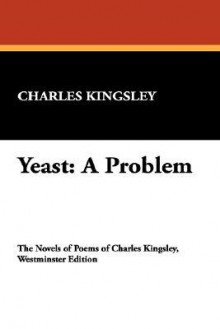 Yeast: A Problem - Charles Kingsley