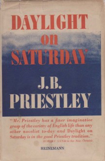 Daylight on Saturday - J.B. Priestley